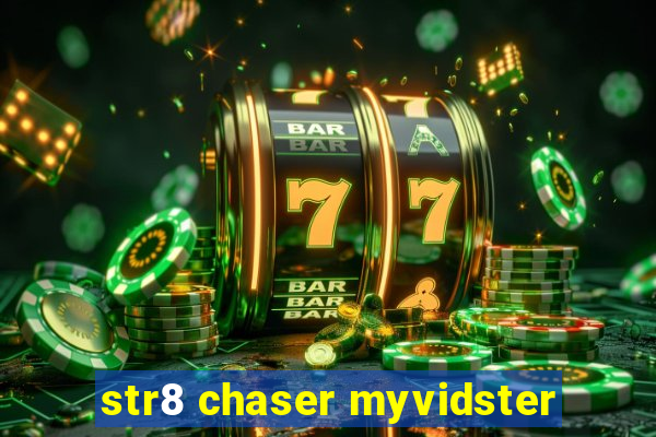 str8 chaser myvidster